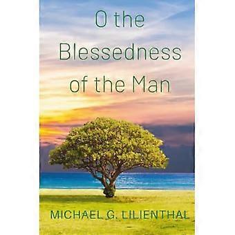 O the Blessedness of the Man : a Devotional Commentary on Psalm 1