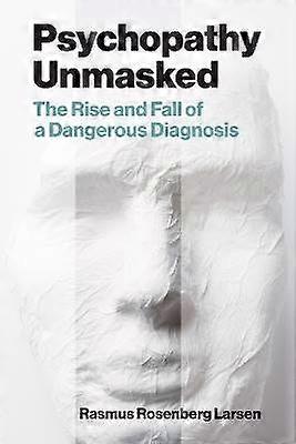 Psychopathy Unmasked