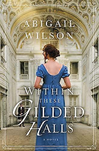 Within These Gilded Halls: A Regency Romance