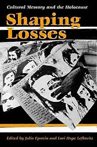 Shaping Losses: CULTURAL MEMORY AND THE HOLOCAUST