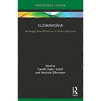Eudaimonia: Prospettive per l'apprendimento della musica (Routledge New Directions in Music Education Series)