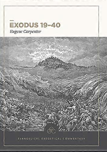 Exodus 19-40: Evangelical Exegetical Commentary