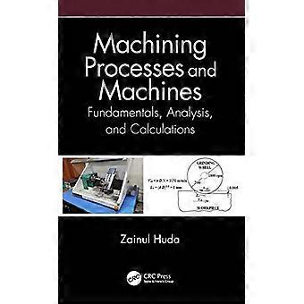 Bearbeitungsprozesse und Maschinen: Grundlagenanalyse und Berechnungen – Zainul Huda – Taschenbuch – en Book