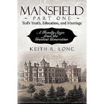 Mansfield, part one ted's youth, education, and marriage a family saga from the greatest generation