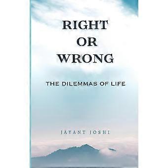 Right or wrong the dilemmas of life