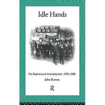 Mãos Ociosas: A Experiência do Desemprego (1790-1990) - Professor John Burnett - Brochura - Livro em Inglês - História