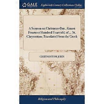 A Sermon On Christmas-day Almost Fourteen Hundred Years Old Of. St. Chry - Chrysostom John - Hardcover - en Book