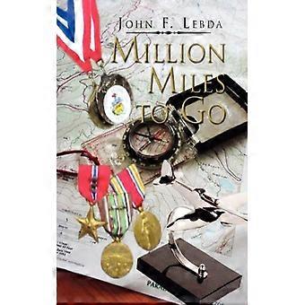 Million Miles To Go - John F. Lebda - Hardcover - English Book - History