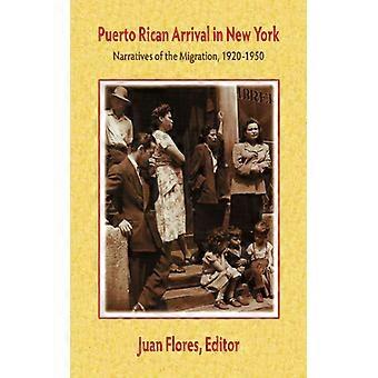 Puerto Rican Arrival In New York Narratives Of The Migration 1920-1950 - Markus Wiener Publishers - Paperback - English Book - History