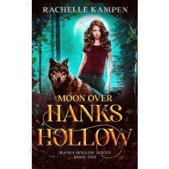 Moon Over Hanks Hollow Hanks Hollow Series Book One