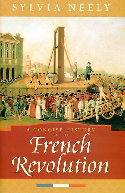 A Concise History Of The French Revolution by Sylvia Neely Paperback Book