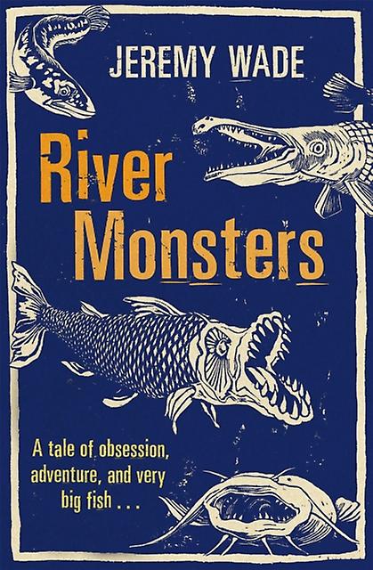 River Monsters by Jeremy Wade Paperback