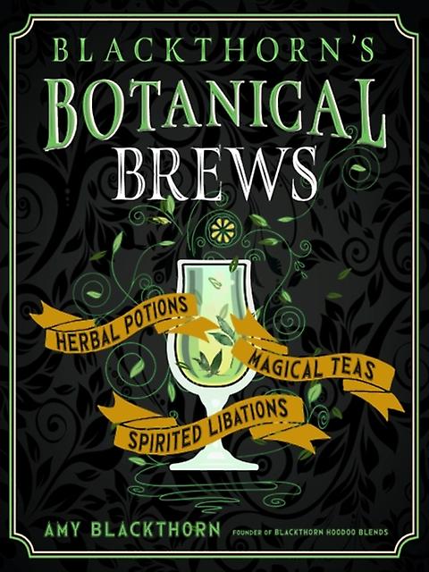 Blackthorns Botanical Brews by Amy Blackthorn Hardback Book