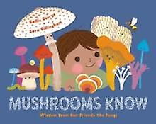 Mushrooms Know by Kallie George Paperback Book