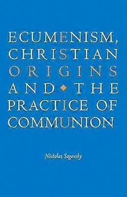 Ecumenismul Origini creștine și practica comuniunii