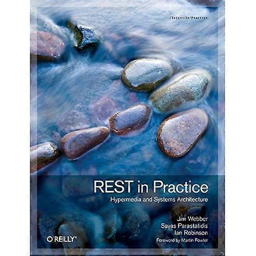 Rest in Practice: Hypermedia and Systems Architecture