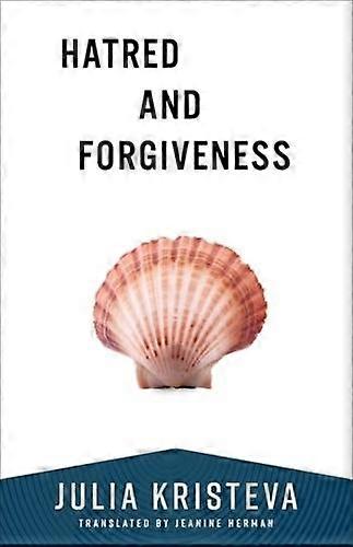 Hatred And Forgiveness - Julia Kristeva