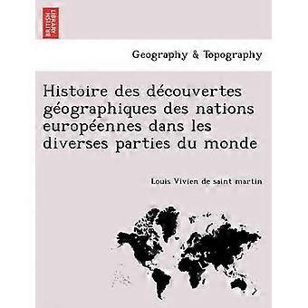 Histoire des dcouvertes gographiques des nations europennes dans les diverses parties du monde