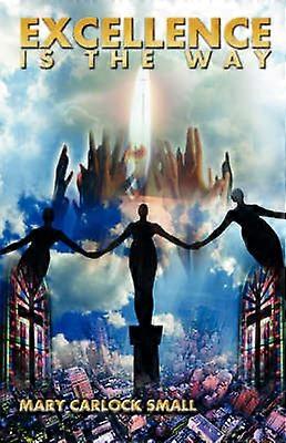 Excellence Is the Way