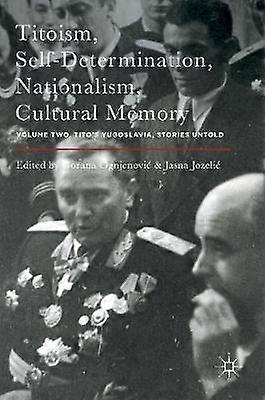 Titoism Self-Determination Nationalism Cultural Memory