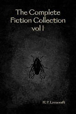 The Complete Fiction Collection Vol I