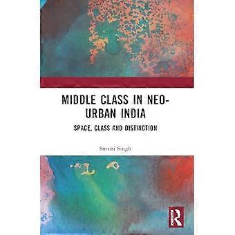 Mittelschicht im neourbanen Indien: Raum, Klasse und Unterscheidung
