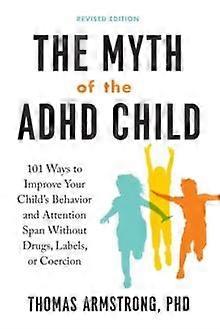 The Myth Of The Adhd Child by Thomas Thomas Armstrong Armstrong Paperback