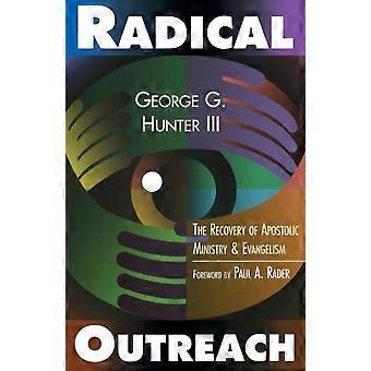Radical Outreach The Recovery Of Apostolic Ministry And Evangelism - Hunter, George G., III - Paperback - en Book