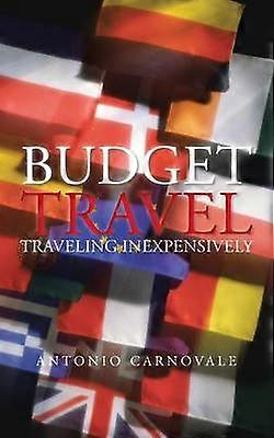 Budget Travel Traveling Inexpensively