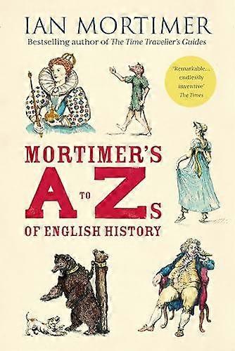 Mortimers A To Zs Of English History by Ian Mortimer Hardback Book