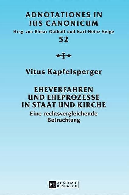 Eheverfahren Und Eheprozesse In Staat Und Kirche by Vitus Kapfelsperger Hardback Book