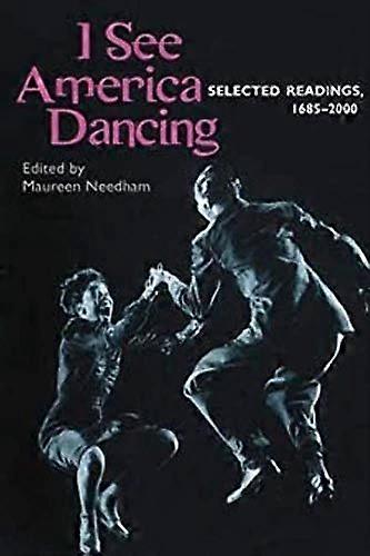 I See America Dancing: Selected Readings 1685 2000