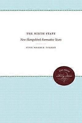 The Ninth State - New Hampshire`s Formative Years