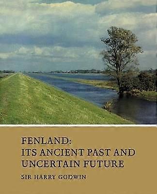 Fenland Its Ancient Past and Uncertain Future