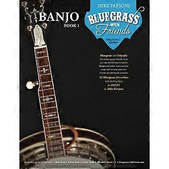 Bluegrass mit Freunden: Banjo Buch 1