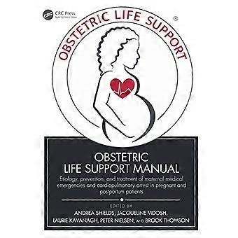 Manuale di supporto vitale ostetrico: eziologia, prevenzione e trattamento delle emergenze mediche materne e dell'arresto cardiopolmonare in gravidanza e nel post-partum