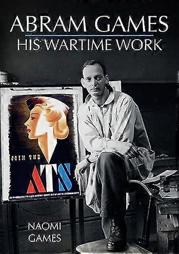 Abram Games: His Wartime Work