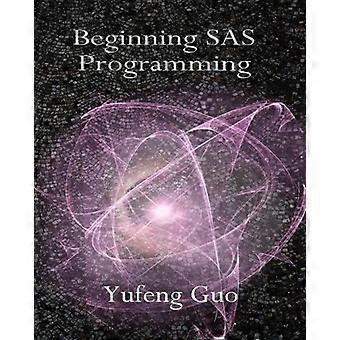 Einstieg in die SAS-Programmierung: ein echter Leitfaden für Einsteiger zum Erlernen von SAS
