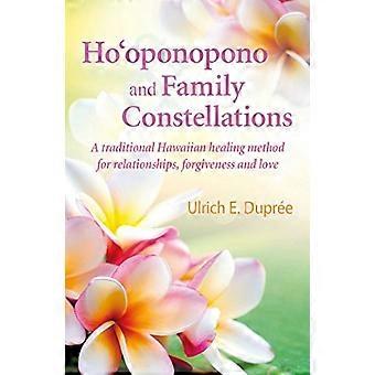Ho'oponopono und Familienaufstellungen: Eine traditionelle hawaiianische Heilmethode für Beziehungen, Vergebung und Liebe