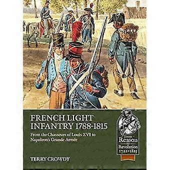 Fransk lett infanteri 1784-1815: Fra Ludvig XVIs Chasseurs til Napoleons Grande Armee (Fra fornuft til revolusjon)