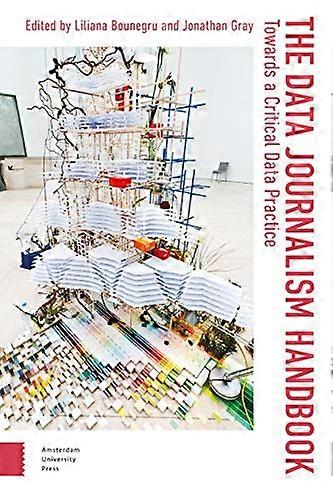 The Data Journalism Handbook: Towards A Critical Data Practice (Digital Studies)