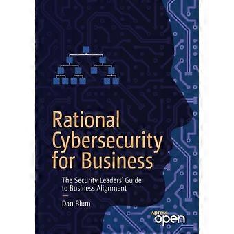 Rational Cybersecurity For Business The Security Leaders' Guide To Business Alig - Dan Blum - Paperback - en Book