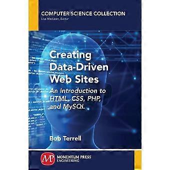 Creating Data-driven Web Sites An Introduction To Html Css Php And Mysq - Bob Terrell