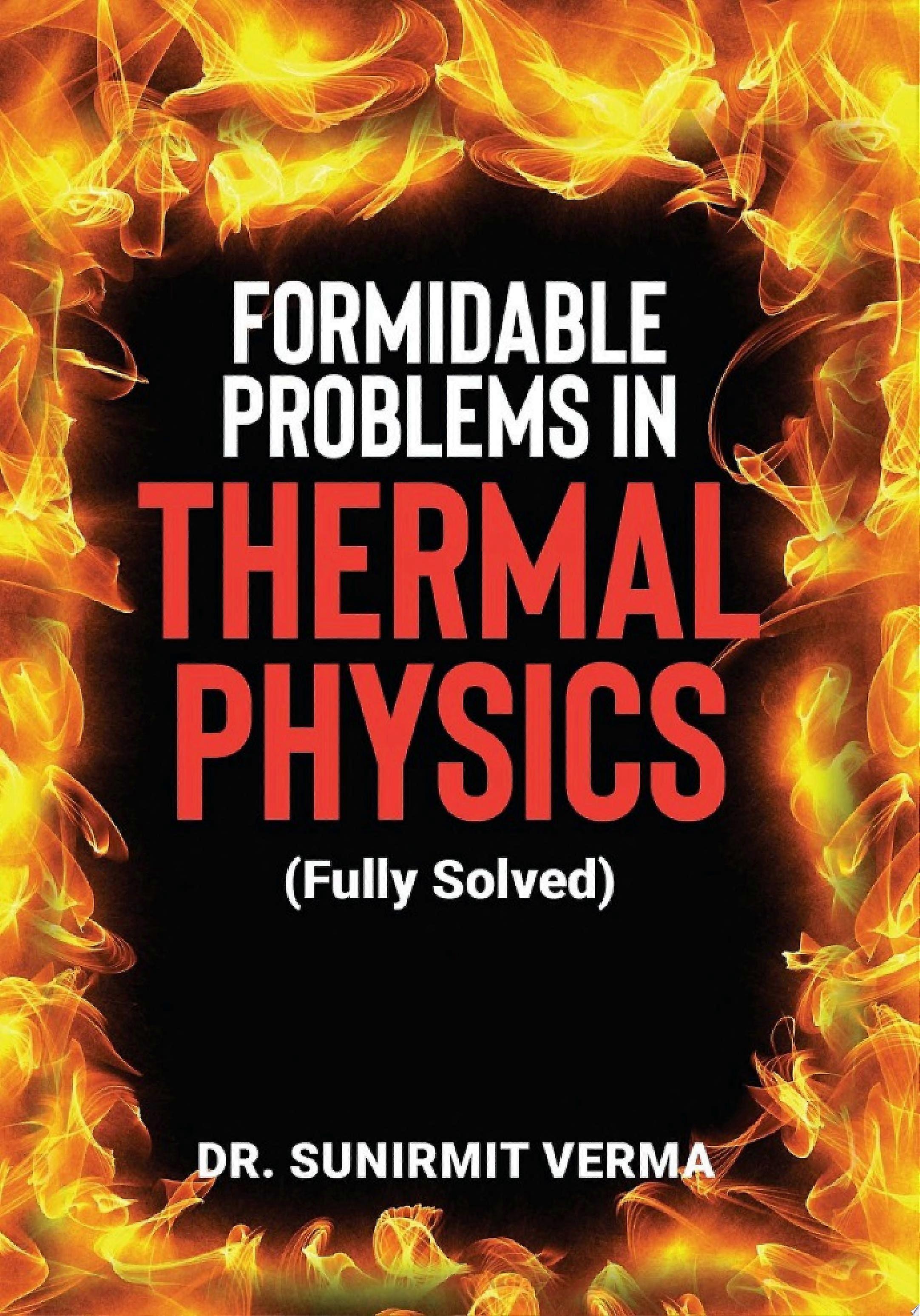 Formidable problems in thermal physics fully solved