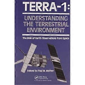 Terra- 1 Understanding The Terrestrial Environment The Role Of Earth Observation - Taylor & Francis Ltd