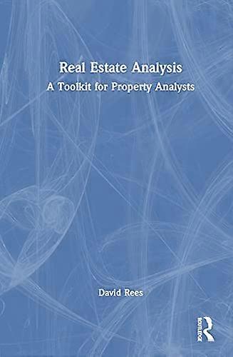 Real Estate Analysis A Toolkit for Property Analysts