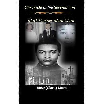 Chronicle Of The Seventh Son Black Panther Mark Clark - Rose - Paperback - English Book - History