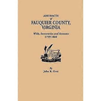 Abstracts of Fauquier County Virginia. Wills Inventories and Accounts 1759-1800