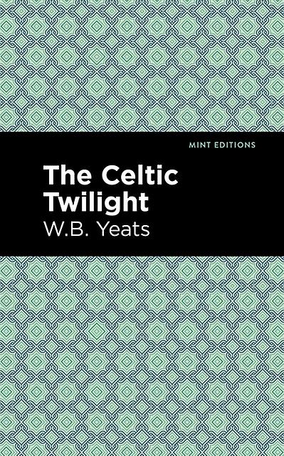 The Celtic Twilight by William Butler Yeats Paperback