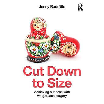 Cut Down To Size Achieving Success With Weight Loss Surgery - Jenny Radcliffe